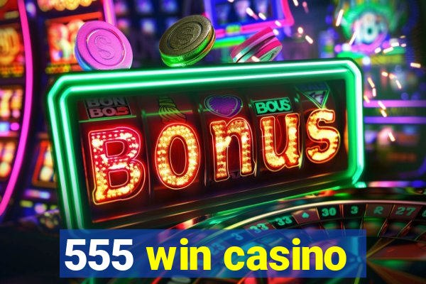 555 win casino